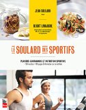 Le Soulard des sportifs : plaisirs gourmands et nutrition sportive : 100 recettes, 100 pages d'information sur la nutrition /