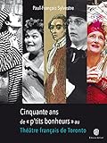 Cinquante ans de "p'tits bonheurs" au Théâtre français de Toronto /