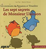 Les sept secrets de Monsieur Unisson : les aventures de Pensatou et Têtanlère /