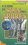 Guide du soin des arbres : pour horticulteurs et arboriculteurs amateurs /