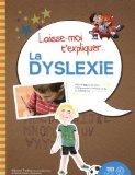 La dyslexie : album éducatif pour comprendre et mieux vivre la différence /
