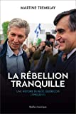 La rébellion tranquille : une histoire du Bloc québécois (1990-2011) /