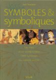 Symboles & symboliques : les clés pour comprendre 1000 symboles du monde entier /
