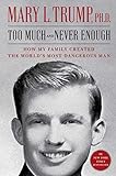 Too much and never enough : how my family created the world's most dangerous man /