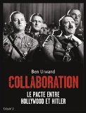 Collaboration : le pacte d'Hollywood avec Hitler /