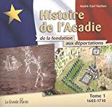 Histoire de l'Acadie : de la fondation aux déportations /