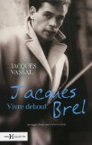 Jacques Brel, vivre debout /