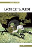 Ils ont écrit la guerre : la Seconde Guerre mondiale à travers des écrits de combattants canadiens-français /