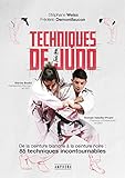 Techniques de judo : de la ceinture blanche à la ceinture noire : 85 techniques incontournables /