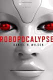 Robopocalypse : a novel /