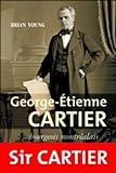 George-Étienne Cartier, bourgeois montréalais /