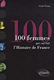 100 femmes qui ont fait l'histoire de France /