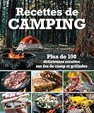Recettes de camping : plus de 100 délicieuses recettes sur feu de camp et grillades /