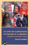La crise du syndicalisme au Canada et au Québec : réinventer le mouvement ouvrier /