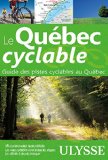 Le Québec cyclable : guide des pistes cyclables au Québec.