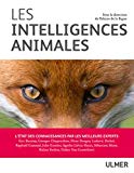 Les intelligences animales : l'état des connaissances par les meilleurs experts /